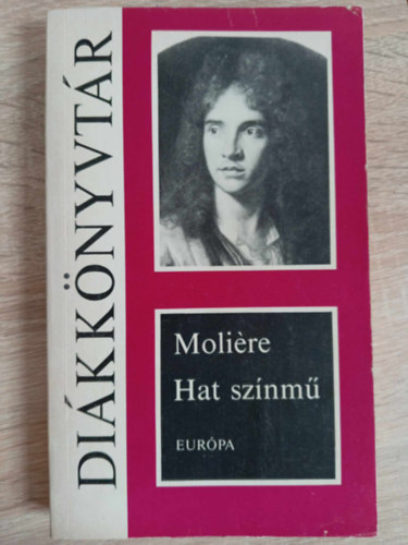 Illys Gyula  Molire (ford.), Vas Istvn (ford.) - Hat sznm (A fsvny, Knyeskedk, Kpzelt beteg, Tuds nk, Dandin Gyrgy vagy a megcsfolt frj, Tartuffe)