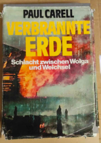 Paul Carell - Verbrannte erde - Schlacht zwischen Wolga und Weichsel