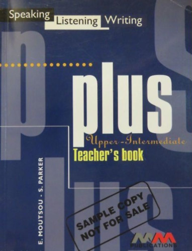 Moutsou-Parker - Speaking, Listening, Writing Plus Upper-Intermediate Teacher's Book
