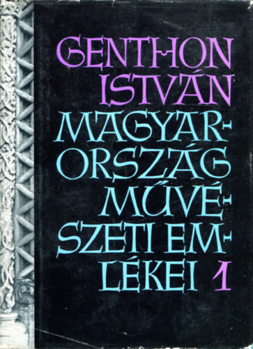 Genthon István - Magyarország művészeti emlékei 1. (Dunántúl)