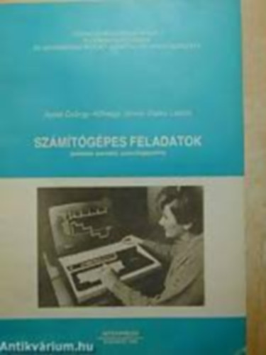 ApK�hegyi J�nos-Zsak� L�szl� - Sz�m�t�g�pes feladatok (p�ldat�r szem�lyi sz�m�t�g�pekre)