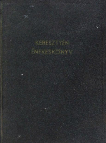 Keresztny nekesknyv - A Dunntli evanglikus nekesknyv rvidtett kiadsa j rsszel