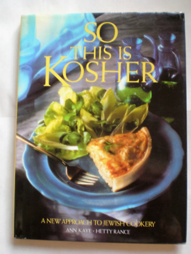 Hetty Rance Ann Kaye - So This is Kosher: A New Approach to Jewish Cookery