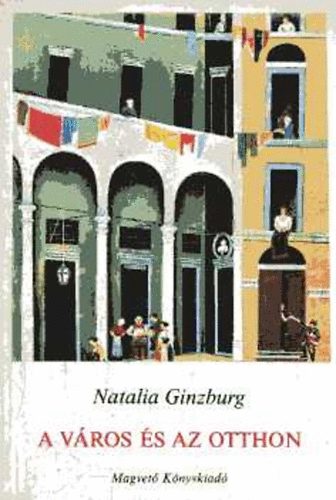 Natalia Ginzburg - A város és az otthon