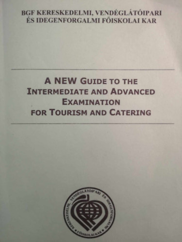 Dr. Benke Eszter - A New Guide to the Intermediate and Advanced Examination For Tourism And Catering