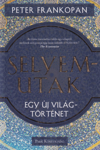 Peter Frankopan - Selyemutak