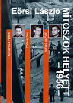 E�rsi L�szl� - M�toszok helyett - 1956