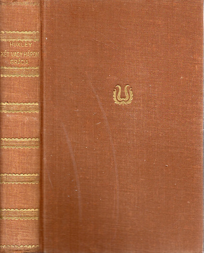 Aldous Huxley - Kt vagy hrom grcia - Spencer bcsi