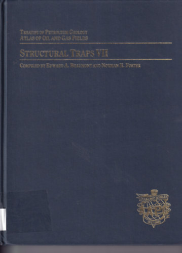 Norman H. Foster Edward A. Beaumont - Structural Traps VII - Treatise of Petroleum Geology Atlas of Oil and Gas Fields