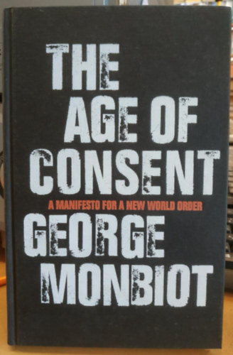 George Monbiot - The Age of Consent
