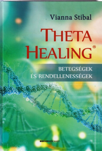 Vianna Stibal - Theta Healing - Betegs�gek �s rendelleness�gek