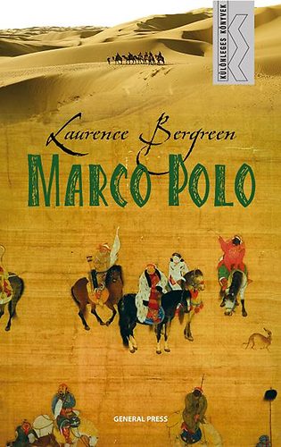 Laurence Bergreen - Marco Polo - K�l�nleges k�nyvek