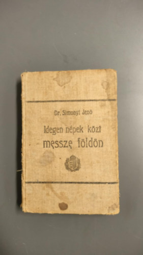 dr. Simonyi Jen - Idegen npek kzt messze fldn - utirajzok s letkpek kivl utazk leirsaibl