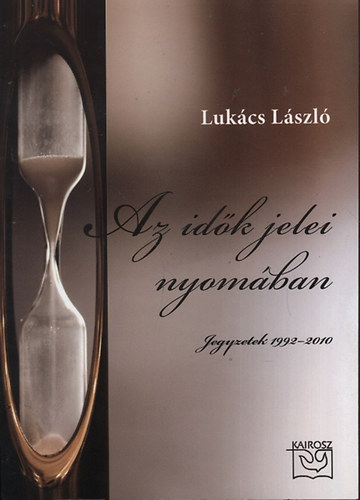 Luk�cs L�szl� - Az id�k jelei nyom�ban