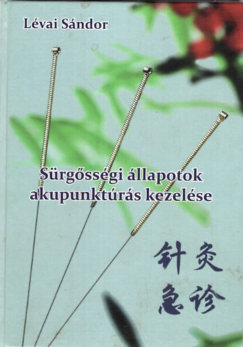 Lévai Sándor - Sürgősségi állapotok akupunktúrás kezelése