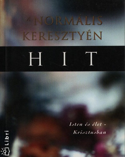 Watchman Nee - A normlis keresztyn hit