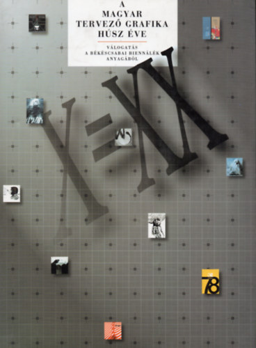 A magyar tervező grafika 20 éve - Válogatás a békéscsabai Biennálék anyagából