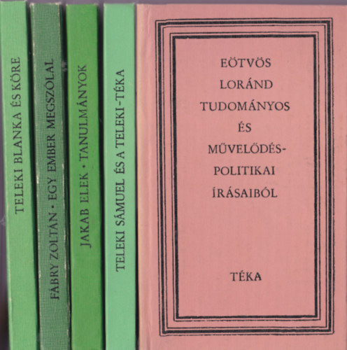 Téka könyvcsomag 5 db: Eötvös Loránd tudományos és művelődéspolitikai írásaiból; Teleki Sámuel és a Teleki; Jakab Elek - Tanulmányok; Fábry Zoltán - Egy ember megszólal; Teleki Blanka és köre