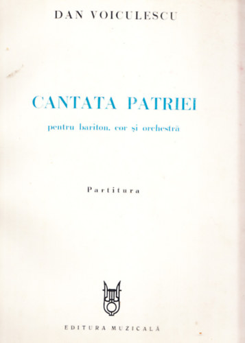 Dan Voiculescu - Cantata Patriei - pentru bariton, cor si orchestra (Dediklt)