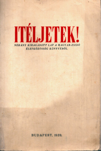 Dr. Vida M�rton - �t�ljetek! - N�h�ny kiragadott lap a magyr-zsid� �letk�z�ss�g k�nyv�b�l