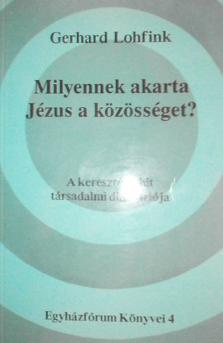 SZERZ Gerhard Lohfink - FORDT Kocsi Gyrgy - Milyennek akarta Jzus a kzssget?