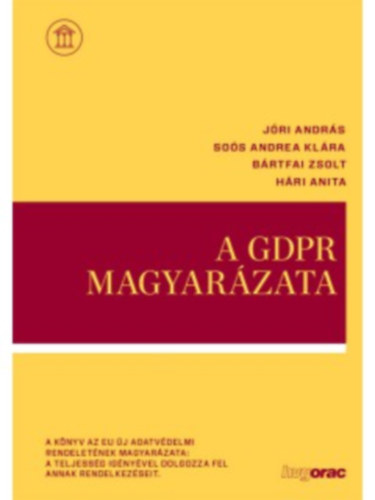 Soós Andrea Klára, Bártfai Zsolt, Hári Anita Jóri András - A GDPR magyarázata