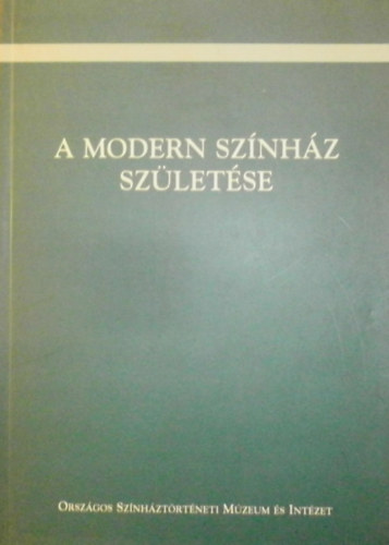 P. Mller Pter  (szerk.) - A modern sznhz szletse