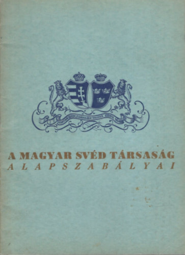 A Magyar Sv�d T�rsas�g alapszab�lyai