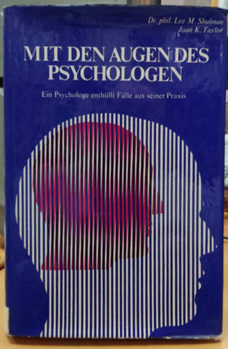 Dr. Joan K.  Taylor phil. Lee M. Shulman (Kennedy) - Mit den Augen des Psychologen. Ein Psychologe enthllt Flle aus seiner Praxis (Ramn F. Keller Verlag)