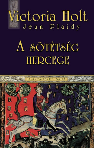 Victoria Holt - A s�t�ts�g hercege - Plantagenet saga 4.