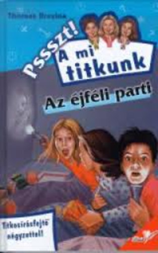 Thomas Brezina - Pssszt! A mi titkunk 1.: Az jfli parti