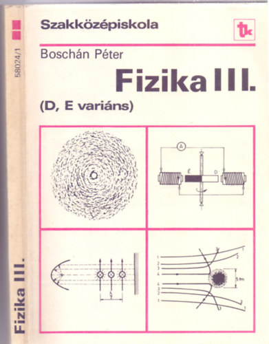 Boschn Pter - Fizika III. (D, E varins - Szakkzpiskola - Tizedik kiads - NT 58024/1)