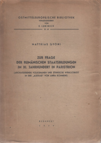 Gyóni Mátyás Matthias Gyóni - Zur Frage der rumänischen Staatsbildungen im XI. Jahrhundert in Paristrion