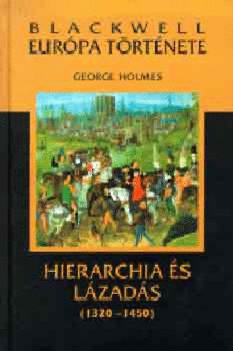 George Holmes - Blackwell Eurpa trtnete - Hierarchia s lzads 1320-1450