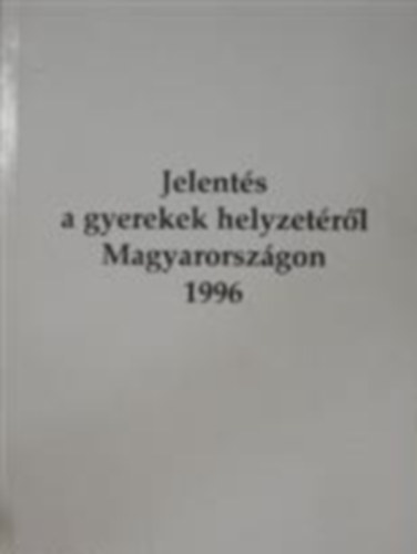 Papp Gyrgy - Jelents a gyerekek helyzetrl Magyarorszgon 1996