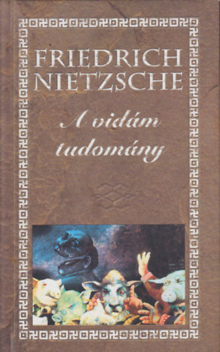 Friedrich Nietzsche - A vidm tudomny