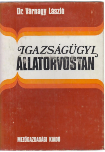 Dr. Vrnagy Lszl - Igazsggyi llatorvostan