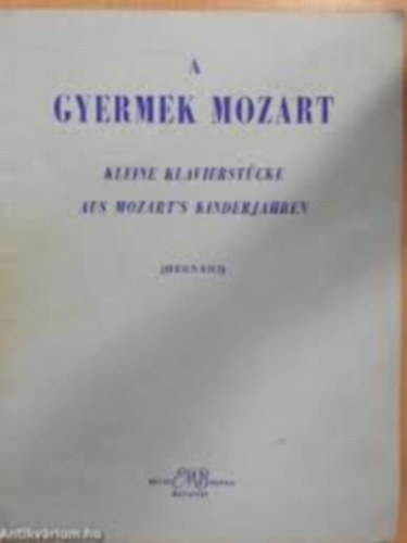 Lajos [k�zr.] Hern�di - A gyermek Mozart - Kleine Klavierst�cke aus Mozart's Kinderjahren