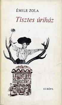 �mile Zola - Tisztes �rih�z