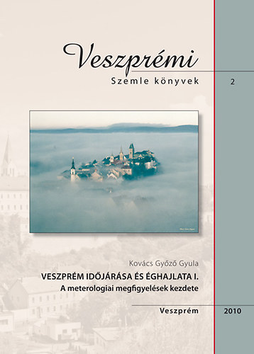 Kovcs Gyz Gyula - Veszprm idjrsa s ghajlata I. - A meteorolgiai megfigyelsek kezdete