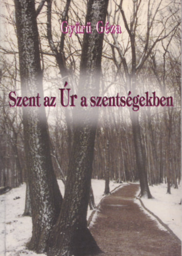 Gy�r� G�za - Szent az �r a szents�gekben