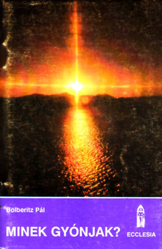 Bolberitz Pál - Minek gyónjak?