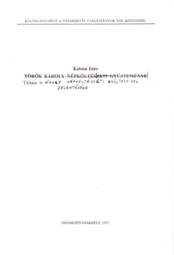 Katona Imre - T�r�k K�roly n�pk�lt�szeti gy�jt�s�nek jelent�s�ge- K�l�nlenyomat