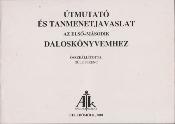 Sle Ferenc - tmutat s tanmenetjavaslat az els-msodik dalosknyvemhez