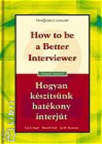 Kovcs Ferenc  Margaret Dale (ford.), Sz. Fekete va (lektor) - Hogyan ksztsnk hatkony interjt - How to be a Better Interviewer