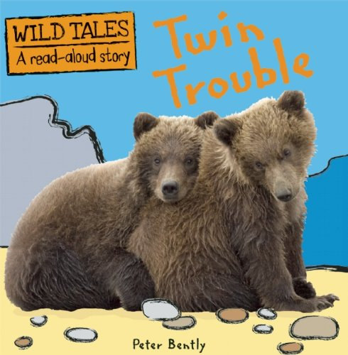 Peter Bently - Twin Trouble - Wild Tales: A read-aloud story