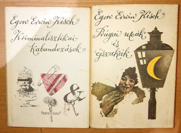 Egon Erwin Kisch - 2 k�tet Egon Erwin Kischt�l: Pr�gai utc�k �s �jszak�k, Kriminalisztikai kalandoz�sok
