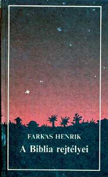 Dr. Farkas Henrik - A Biblia rejtlyei