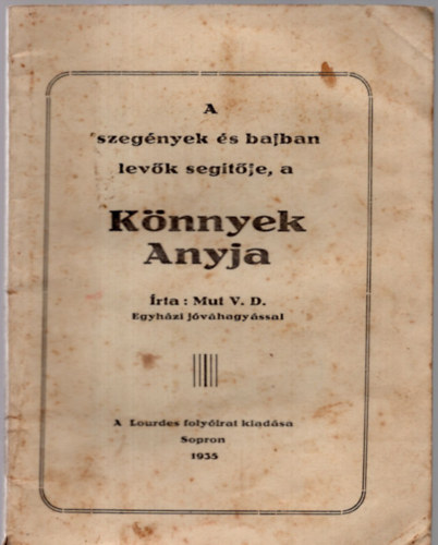 Mut V. D. - A szeg�nyek �s bajban lev�k seg�t�je, a K�nnyek Anyja