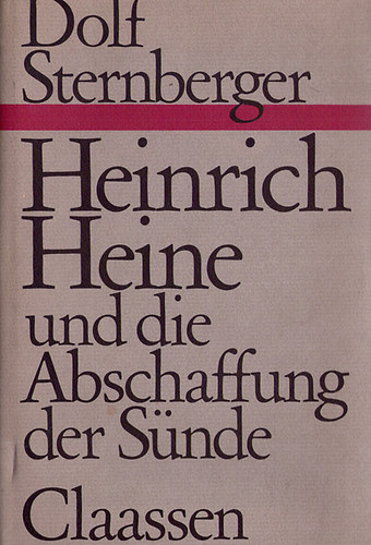 Dolf Sternberger - Heinrich Heine und die Abschaffung der S�nde